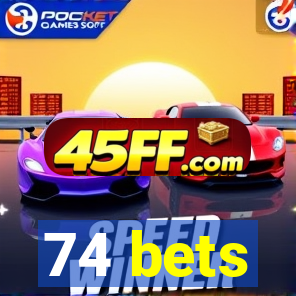 74 bets